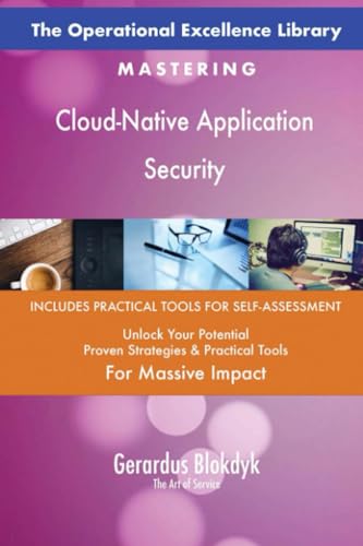 The Operational Excellence Library; Mastering Cloud-Native Application Security The Operational Excellence Library; Mastering Cloud-Native Application Security von 5STARCooks