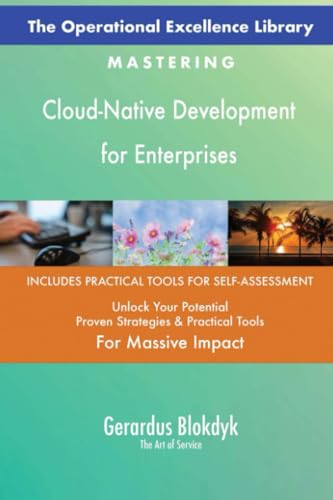 The Operational Excellence Library; Mastering Cloud-Native Development for Enterprises The Operational Excellence Library; Mastering Cloud-Native Development for Enterprises von 5STARCooks