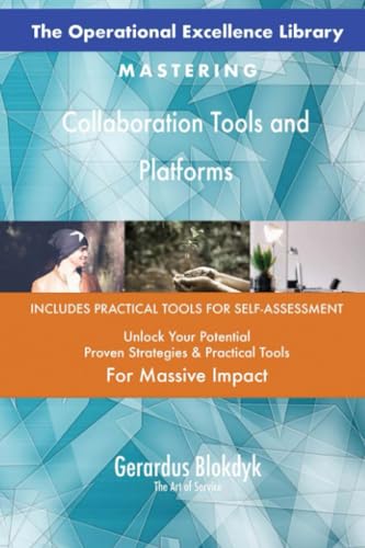 The Operational Excellence Library; Mastering Collaboration Tools and Platforms The Operational Excellence Library; Mastering Collaboration Tools and Platforms