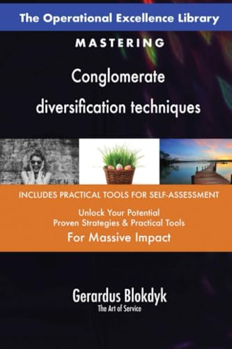The Operational Excellence Library; Mastering Conglomerate diversification techniques The Operational Excellence Library; Mastering Conglomerate diversification techniques von 5STARCooks