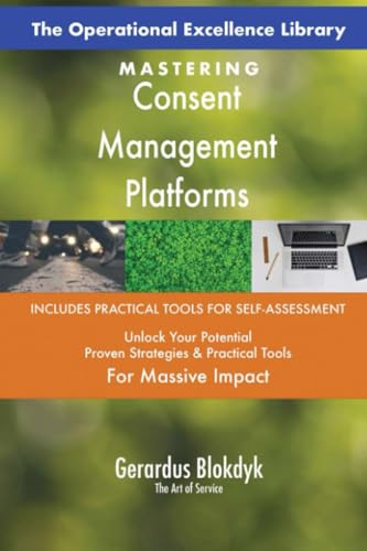 The Operational Excellence Library; Mastering Consent Management Platforms The Operational Excellence Library; Mastering Consent Management Platforms
