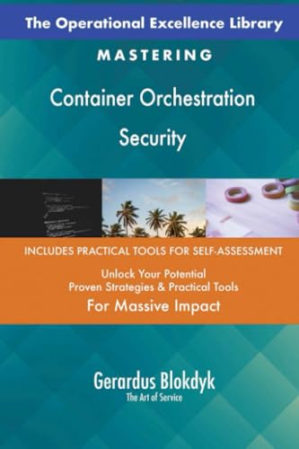 The Operational Excellence Library; Mastering Container Orchestration Security The Operational Excellence Library; Mastering Container Orchestration Security von 5STARCooks