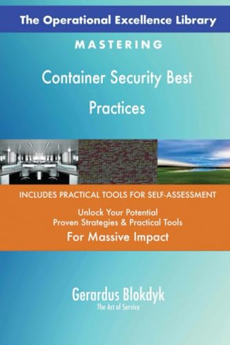 The Operational Excellence Library; Mastering Container Security Best Practices The Operational Excellence Library; Mastering Container Security Best Practices