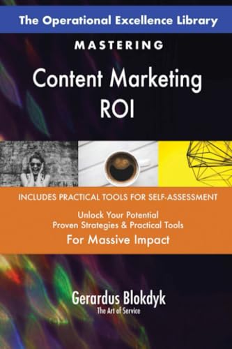 The Operational Excellence Library; Mastering Content Marketing ROI The Operational Excellence Library; Mastering Content Marketing ROI von 5STARCooks