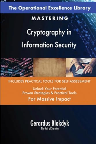 The Operational Excellence Library; Mastering Cryptography in Information Security The Operational Excellence Library; Mastering Cryptography in Information Security von 5STARCooks
