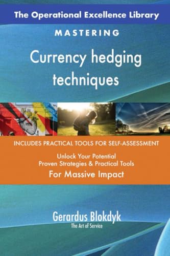 The Operational Excellence Library; Mastering Currency hedging techniques The Operational Excellence Library; Mastering Currency hedging techniques von 5STARCooks