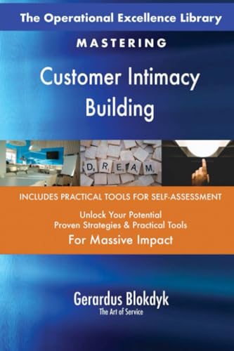 The Operational Excellence Library; Mastering Customer Intimacy Building The Operational Excellence Library; Mastering Customer Intimacy Building