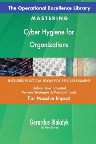 The Operational Excellence Library; Mastering Cyber Hygiene for Organizations The Operational Excellence Library; Mastering Cyber Hygiene for Organizations von 5STARCooks