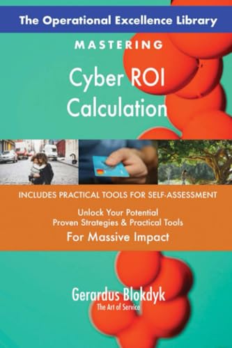 The Operational Excellence Library; Mastering Cyber ROI Calculation The Operational Excellence Library; Mastering Cyber ROI Calculation von 5STARCooks