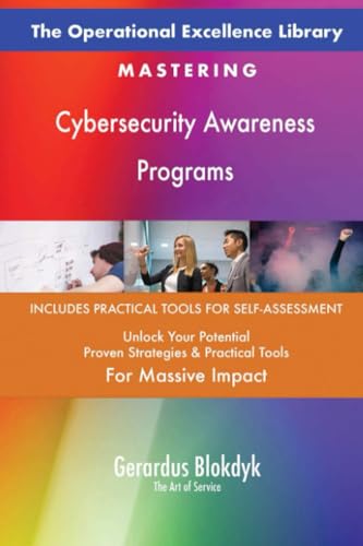 The Operational Excellence Library; Mastering Cybersecurity Awareness Programs