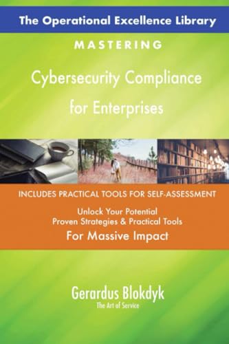 The Operational Excellence Library; Mastering Cybersecurity Compliance for Enterprises The Operational Excellence Library; Mastering Cybersecurity Compliance for Enterprises von 5STARCooks