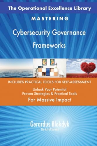 The Operational Excellence Library; Mastering Cybersecurity Governance Frameworks The Operational Excellence Library; Mastering Cybersecurity Governance Frameworks von 5STARCooks