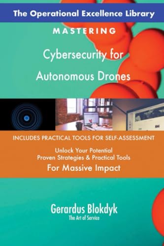The Operational Excellence Library; Mastering Cybersecurity for Autonomous Drones The Operational Excellence Library; Mastering Cybersecurity for Autonomous Drones von 5STARCooks