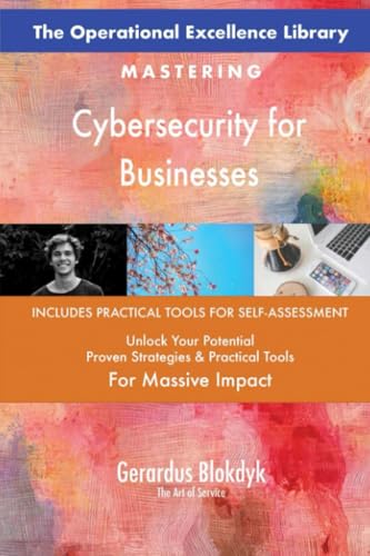 The Operational Excellence Library; Mastering Cybersecurity for Businesses The Operational Excellence Library; Mastering Cybersecurity for Businesses von 5STARCooks