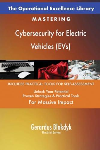 The Operational Excellence Library; Mastering Cybersecurity for Electric Vehicles (EVs)
