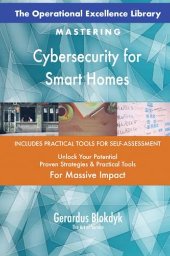The Operational Excellence Library; Mastering Cybersecurity for Smart Homes The Operational Excellence Library; Mastering Cybersecurity for Smart Homes von 5STARCooks