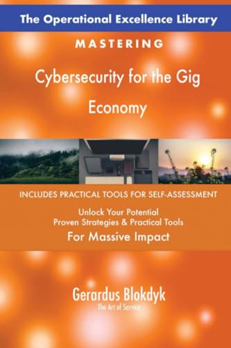 The Operational Excellence Library; Mastering Cybersecurity for the Gig Economy The Operational Excellence Library; Mastering Cybersecurity for the Gig Economy von 5STARCooks