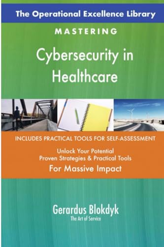 The Operational Excellence Library; Mastering Cybersecurity in Healthcare The Operational Excellence Library; Mastering Cybersecurity in Healthcare von 5STARCooks