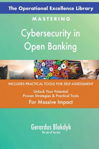 The Operational Excellence Library; Mastering Cybersecurity in Open Banking The Operational Excellence Library; Mastering Cybersecurity in Open Banking