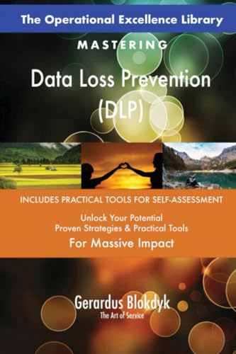 The Operational Excellence Library; Mastering Data Loss Prevention (DLP)