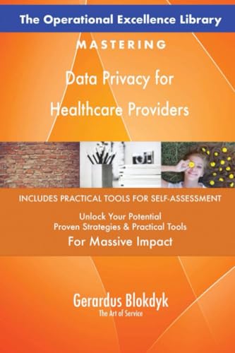 The Operational Excellence Library; Mastering Data Privacy for Healthcare Providers The Operational Excellence Library; Mastering Data Privacy for Healthcare Providers von 5STARCooks