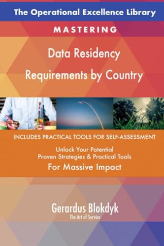 The Operational Excellence Library; Mastering Data Residency Requirements by Country The Operational Excellence Library; Mastering Data Residency Requirements by Country