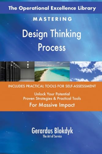 The Operational Excellence Library; Mastering Design Thinking Process The Operational Excellence Library; Mastering Design Thinking Process von 5STARCooks