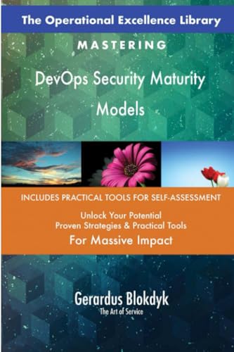The Operational Excellence Library; Mastering DevOps Security Maturity Models The Operational Excellence Library; Mastering DevOps Security Maturity Models