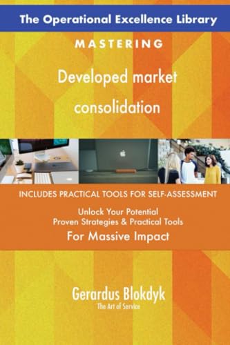 The Operational Excellence Library; Mastering Developed market consolidation The Operational Excellence Library; Mastering Developed market consolidation von 5STARCooks