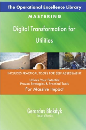 The Operational Excellence Library; Mastering Digital Transformation for Utilities The Operational Excellence Library; Mastering Digital Transformation for Utilities von 5STARCooks