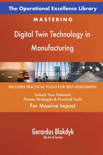 The Operational Excellence Library; Mastering Digital Twin Technology in Manufacturing The Operational Excellence Library; Mastering Digital Twin Technology in Manufacturing von 5STARCooks