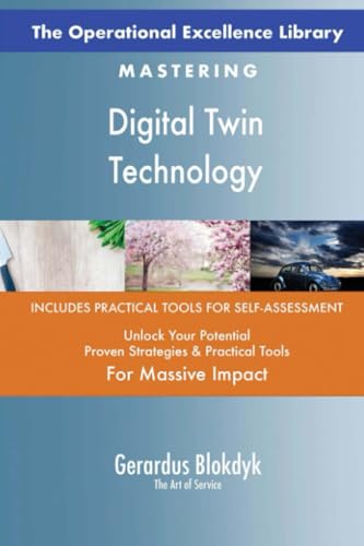 The Operational Excellence Library; Mastering Digital Twin Technology The Operational Excellence Library; Mastering Digital Twin Technology