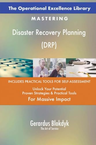 The Operational Excellence Library; Mastering Disaster Recovery Planning (DRP)