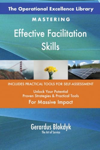 The Operational Excellence Library; Mastering Effective Facilitation Skills The Operational Excellence Library; Mastering Effective Facilitation Skills von 5STARCooks