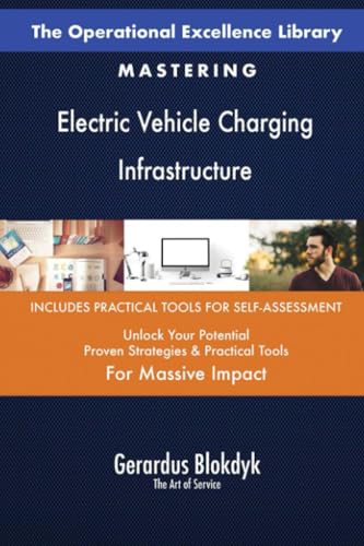 The Operational Excellence Library; Mastering Electric Vehicle Charging Infrastructure The Operational Excellence Library; Mastering Electric Vehicle Charging Infrastructure von 5STARCooks