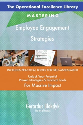 The Operational Excellence Library; Mastering Employee Engagement Strategies The Operational Excellence Library; Mastering Employee Engagement Strategies