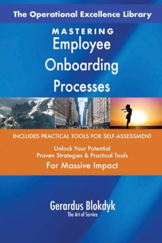 The Operational Excellence Library; Mastering Employee Onboarding Processes The Operational Excellence Library; Mastering Employee Onboarding Processes