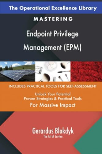 The Operational Excellence Library; Mastering Endpoint Privilege Management (EPM)
