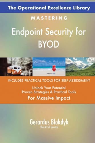 The Operational Excellence Library; Mastering Endpoint Security for BYOD The Operational Excellence Library; Mastering Endpoint Security for BYOD von 5STARCooks