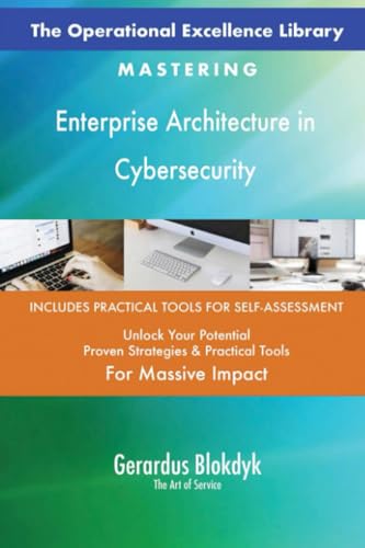 The Operational Excellence Library; Mastering Enterprise Architecture in Cybersecurity The Operational Excellence Library; Mastering Enterprise Architecture in Cybersecurity von 5STARCooks