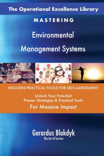 The Operational Excellence Library; Mastering Environmental Management Systems The Operational Excellence Library; Mastering Environmental Management Systems