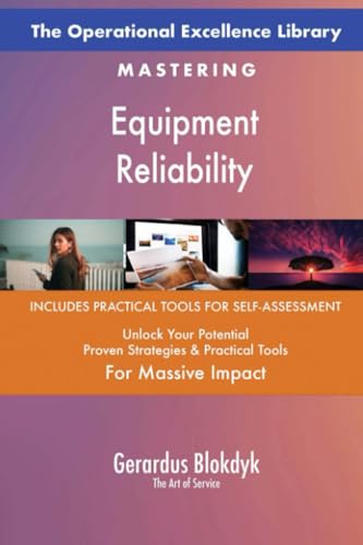The Operational Excellence Library; Mastering Equipment Reliability