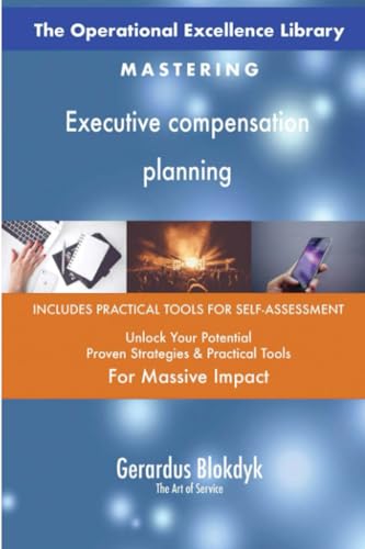 The Operational Excellence Library; Mastering Executive compensation planning The Operational Excellence Library; Mastering Executive compensation planning von 5STARCooks