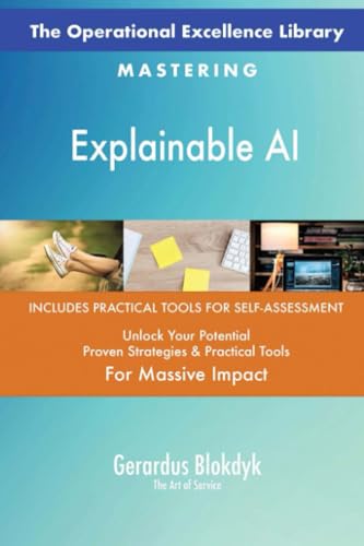The Operational Excellence Library; Mastering Explainable AI The Operational Excellence Library; Mastering Explainable AI von 5STARCooks