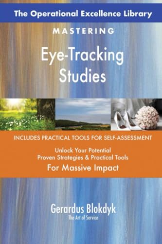 The Operational Excellence Library; Mastering Eye-Tracking Studies The Operational Excellence Library; Mastering Eye-Tracking Studies von 5STARCooks