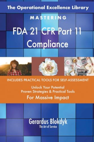 The Operational Excellence Library; Mastering FDA 21 CFR Part 11 Compliance The Operational Excellence Library; Mastering FDA 21 CFR Part 11 Compliance von 5STARCooks