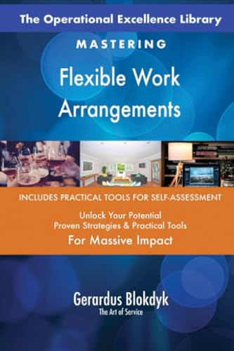 The Operational Excellence Library; Mastering Flexible Work Arrangements The Operational Excellence Library; Mastering Flexible Work Arrangements von 5STARCooks