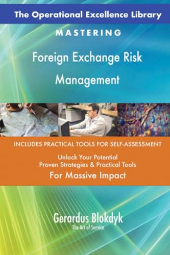 The Operational Excellence Library; Mastering Foreign Exchange Risk Management The Operational Excellence Library; Mastering Foreign Exchange Risk Management von 5STARCooks