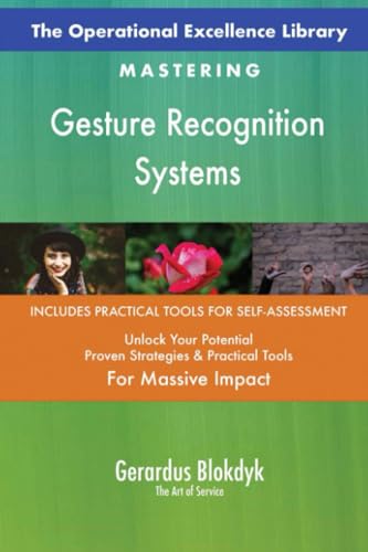 The Operational Excellence Library; Mastering Gesture Recognition Systems The Operational Excellence Library; Mastering Gesture Recognition Systems