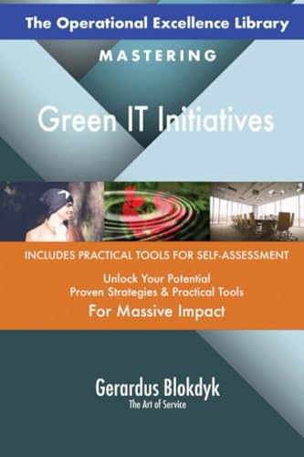 The Operational Excellence Library; Mastering Green IT Initiatives